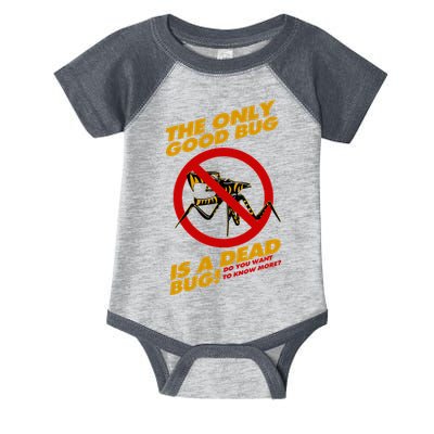 The Only Good Bug Is A Dead Bug Infant Baby Jersey Bodysuit