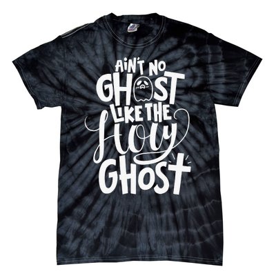 The Only Ghost I Know Is The Holy Ghost Halloween Christian Tie-Dye T-Shirt