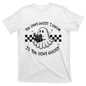 The Only Ghost I Know Is The Holy Ghost Halloween T-Shirt