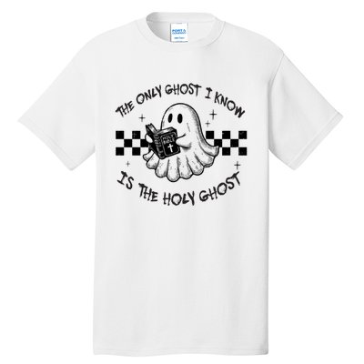 The Only Ghost I Know Is The Holy Ghost Halloween Tall T-Shirt