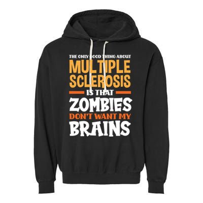 The Only Good Thing About Multiple Sclerosis Funny Ms Gift Garment-Dyed Fleece Hoodie
