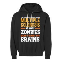 The Only Good Thing About Multiple Sclerosis Funny Ms Gift Garment-Dyed Fleece Hoodie
