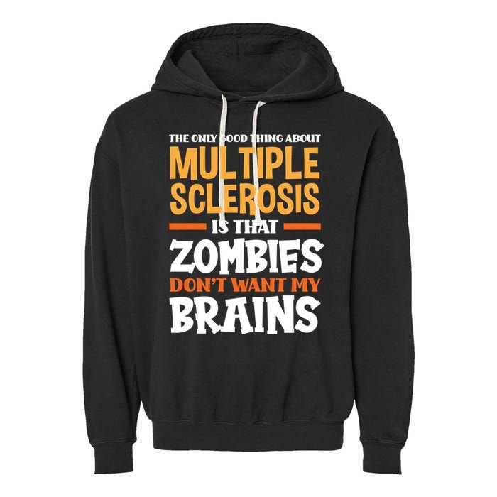 The Only Good Thing About Multiple Sclerosis Funny Ms Gift Garment-Dyed Fleece Hoodie