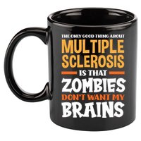 The Only Good Thing About Multiple Sclerosis Funny Ms Gift 11oz C Handle Ceramic Mug