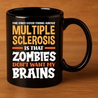 The Only Good Thing About Multiple Sclerosis Funny Ms Gift 11oz C Handle Ceramic Mug