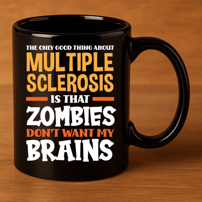 The Only Good Thing About Multiple Sclerosis Funny Ms Gift 11oz C Handle Ceramic Mug