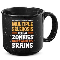 The Only Good Thing About Multiple Sclerosis Funny Ms Gift 15oz Campfire Ceramic Mug