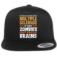 The Only Good Thing About Multiple Sclerosis Funny Ms Gift Flatbill Hat