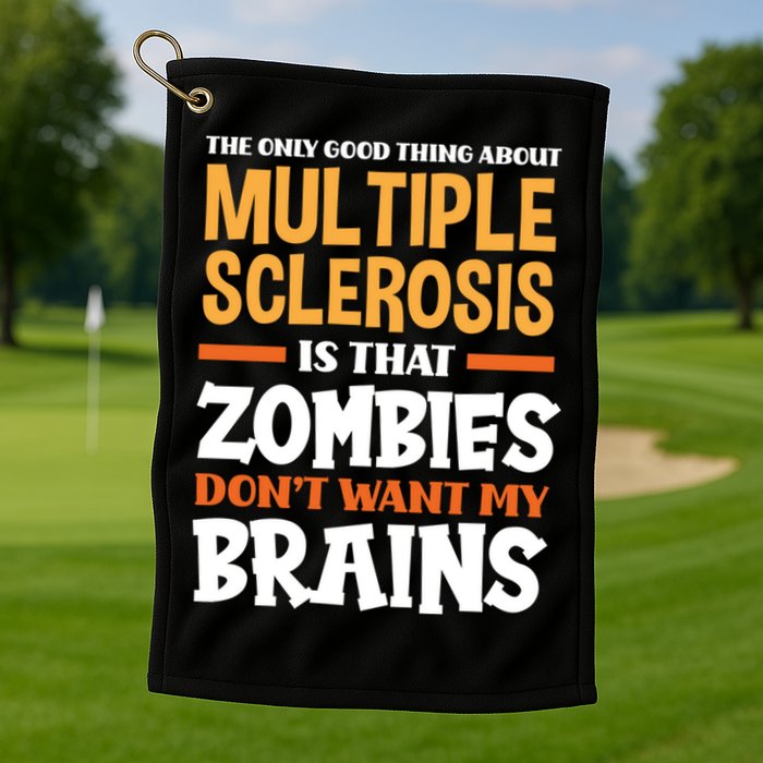 The Only Good Thing About Multiple Sclerosis Funny Ms Gift Golf Towel