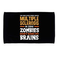 The Only Good Thing About Multiple Sclerosis Funny Ms Gift Microfiber Hand Towel