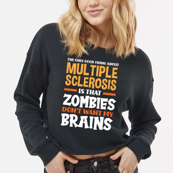 The Only Good Thing About Multiple Sclerosis Funny Ms Gift Cropped Pullover Crew