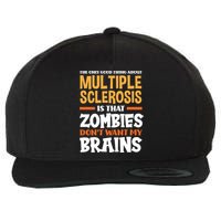 The Only Good Thing About Multiple Sclerosis Funny Ms Gift Wool Snapback Cap