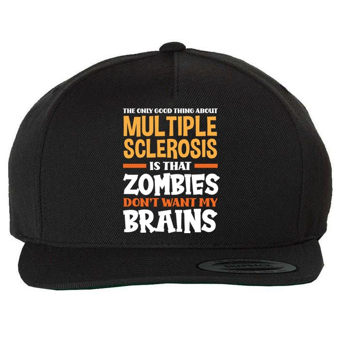 The Only Good Thing About Multiple Sclerosis Funny Ms Gift Wool Snapback Cap
