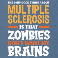 The Only Good Thing About Multiple Sclerosis Funny Ms Gift Garment-Dyed Sweatshirt