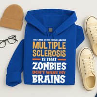 The Only Good Thing About Multiple Sclerosis Funny Ms Gift Hoodie