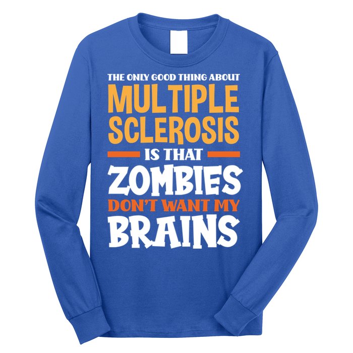The Only Good Thing About Multiple Sclerosis Funny Ms Gift Long Sleeve Shirt