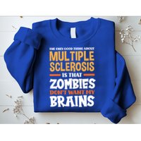 The Only Good Thing About Multiple Sclerosis Funny Ms Gift Sweatshirt