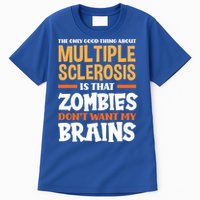 The Only Good Thing About Multiple Sclerosis Funny Ms Gift Tall T-Shirt