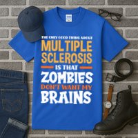 The Only Good Thing About Multiple Sclerosis Funny Ms Gift Tall T-Shirt