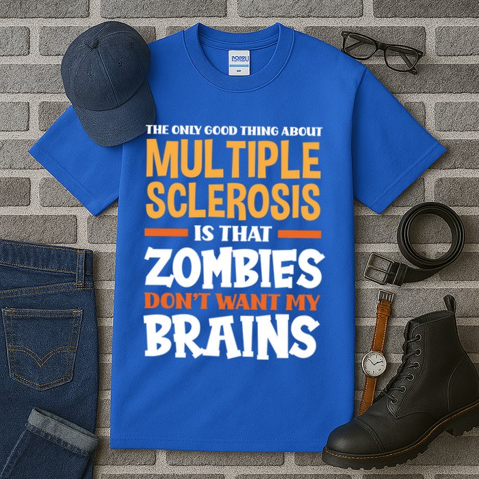 The Only Good Thing About Multiple Sclerosis Funny Ms Gift Tall T-Shirt