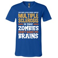 The Only Good Thing About Multiple Sclerosis Funny Ms Gift V-Neck T-Shirt