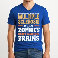 The Only Good Thing About Multiple Sclerosis Funny Ms Gift V-Neck T-Shirt