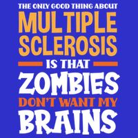 The Only Good Thing About Multiple Sclerosis Funny Ms Gift Button