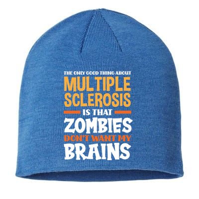 The Only Good Thing About Multiple Sclerosis Funny Ms Gift Sustainable Beanie