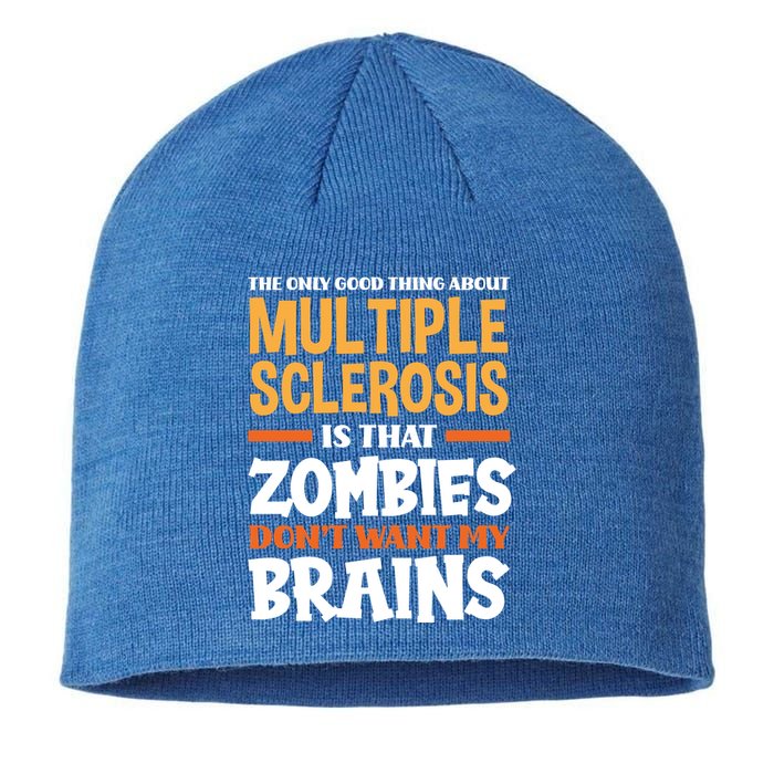 The Only Good Thing About Multiple Sclerosis Funny Ms Gift Sustainable Beanie