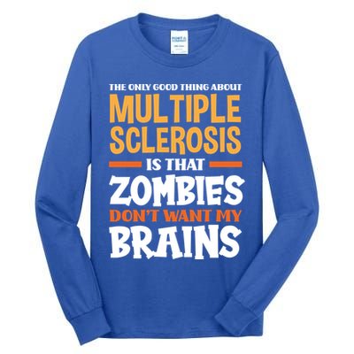 The Only Good Thing About Multiple Sclerosis Funny Ms Gift Tall Long Sleeve T-Shirt
