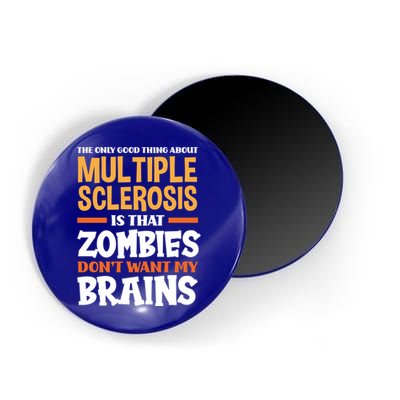 The Only Good Thing About Multiple Sclerosis Funny Ms Gift Magnet