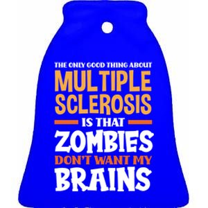 The Only Good Thing About Multiple Sclerosis Funny Ms Gift Ceramic Bell Ornament