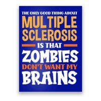 The Only Good Thing About Multiple Sclerosis Funny Ms Gift Poster