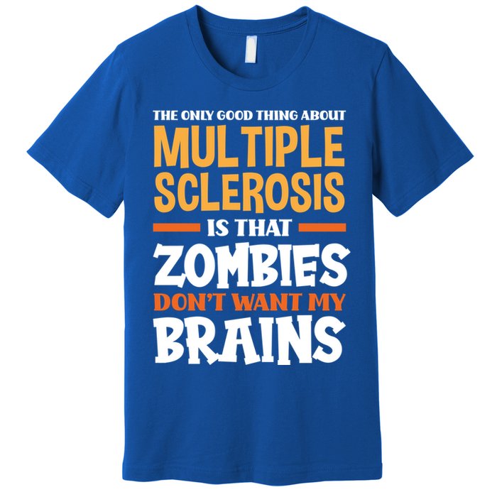 The Only Good Thing About Multiple Sclerosis Funny Ms Gift Premium T-Shirt