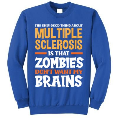 The Only Good Thing About Multiple Sclerosis Funny Ms Gift Tall Sweatshirt