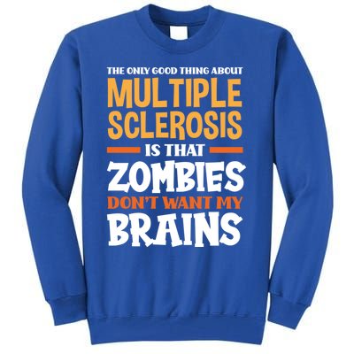 The Only Good Thing About Multiple Sclerosis Funny Ms Gift Tall Sweatshirt