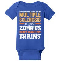 The Only Good Thing About Multiple Sclerosis Funny Ms Gift Baby Bodysuit