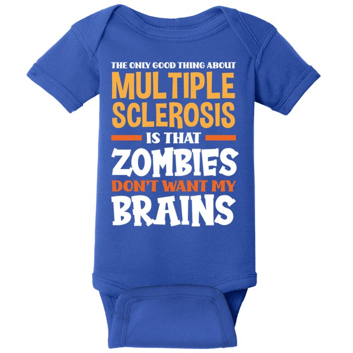 The Only Good Thing About Multiple Sclerosis Funny Ms Gift Baby Bodysuit