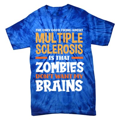 The Only Good Thing About Multiple Sclerosis Funny Ms Gift Tie-Dye T-Shirt
