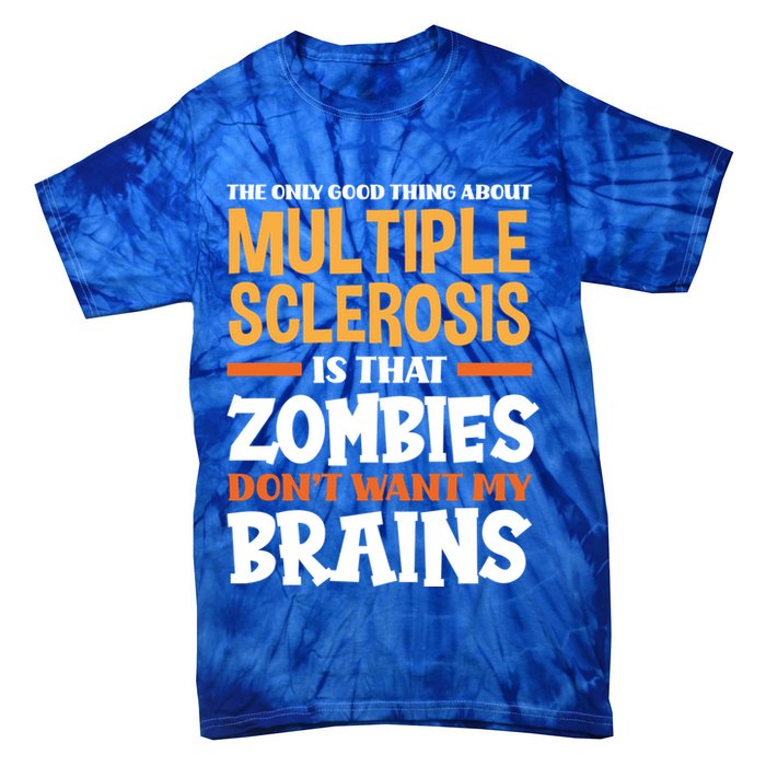 The Only Good Thing About Multiple Sclerosis Funny Ms Gift Tie-Dye T-Shirt