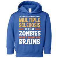 The Only Good Thing About Multiple Sclerosis Funny Ms Gift Toddler Hoodie