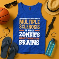 The Only Good Thing About Multiple Sclerosis Funny Ms Gift Tank Top