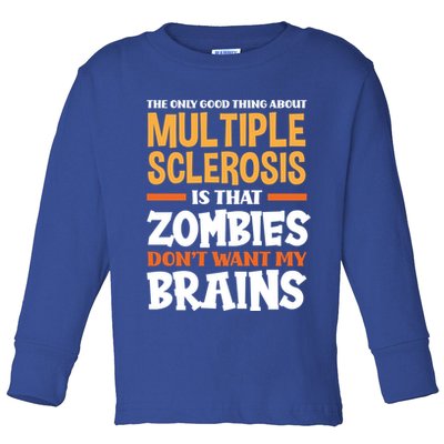 The Only Good Thing About Multiple Sclerosis Funny Ms Gift Toddler Long Sleeve Shirt