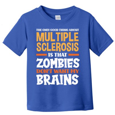 The Only Good Thing About Multiple Sclerosis Funny Ms Gift Toddler T-Shirt