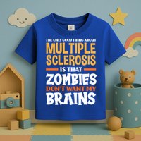 The Only Good Thing About Multiple Sclerosis Funny Ms Gift Toddler T-Shirt