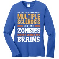The Only Good Thing About Multiple Sclerosis Funny Ms Gift Ladies Long Sleeve Shirt