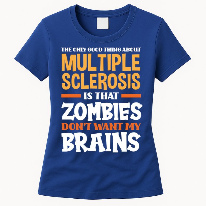 The Only Good Thing About Multiple Sclerosis Funny Ms Gift Womens T-Shirt