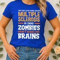 The Only Good Thing About Multiple Sclerosis Funny Ms Gift Womens T-Shirt