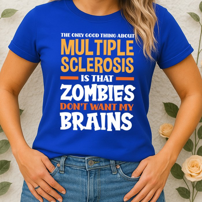 The Only Good Thing About Multiple Sclerosis Funny Ms Gift Womens T-Shirt