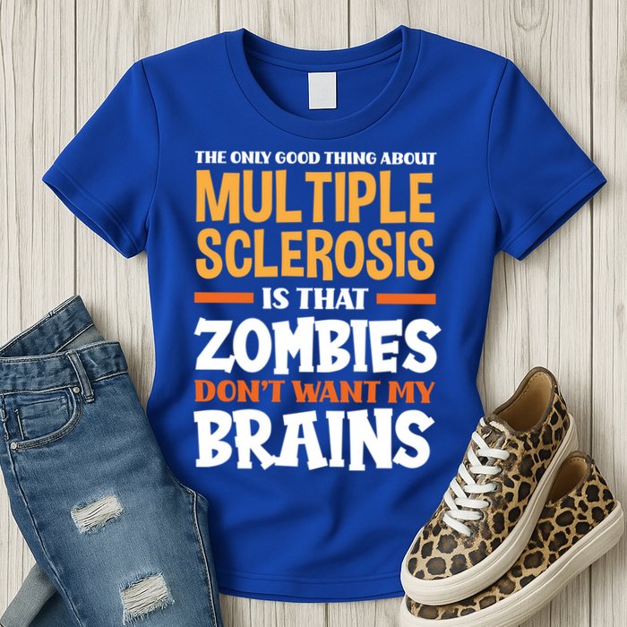 The Only Good Thing About Multiple Sclerosis Funny Ms Gift Womens T-Shirt